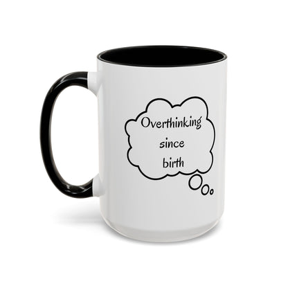 “Overthinking Since Birth” Accent Coffee Mug | Funny Quote Cup in 11oz & 15oz, Gift for Friends & Coworkers