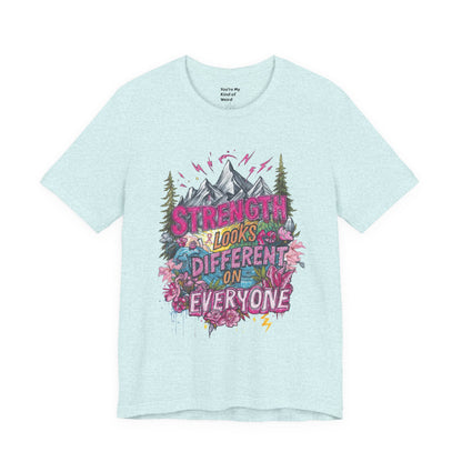 Strength Looks Different Mountainscape Unisex Shirt - You're My Kind of Weird T-Shirt