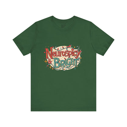 Neurospicy & Bright T-Shirt – Holiday Tee for Unique Minds - You're My Kind of Weird