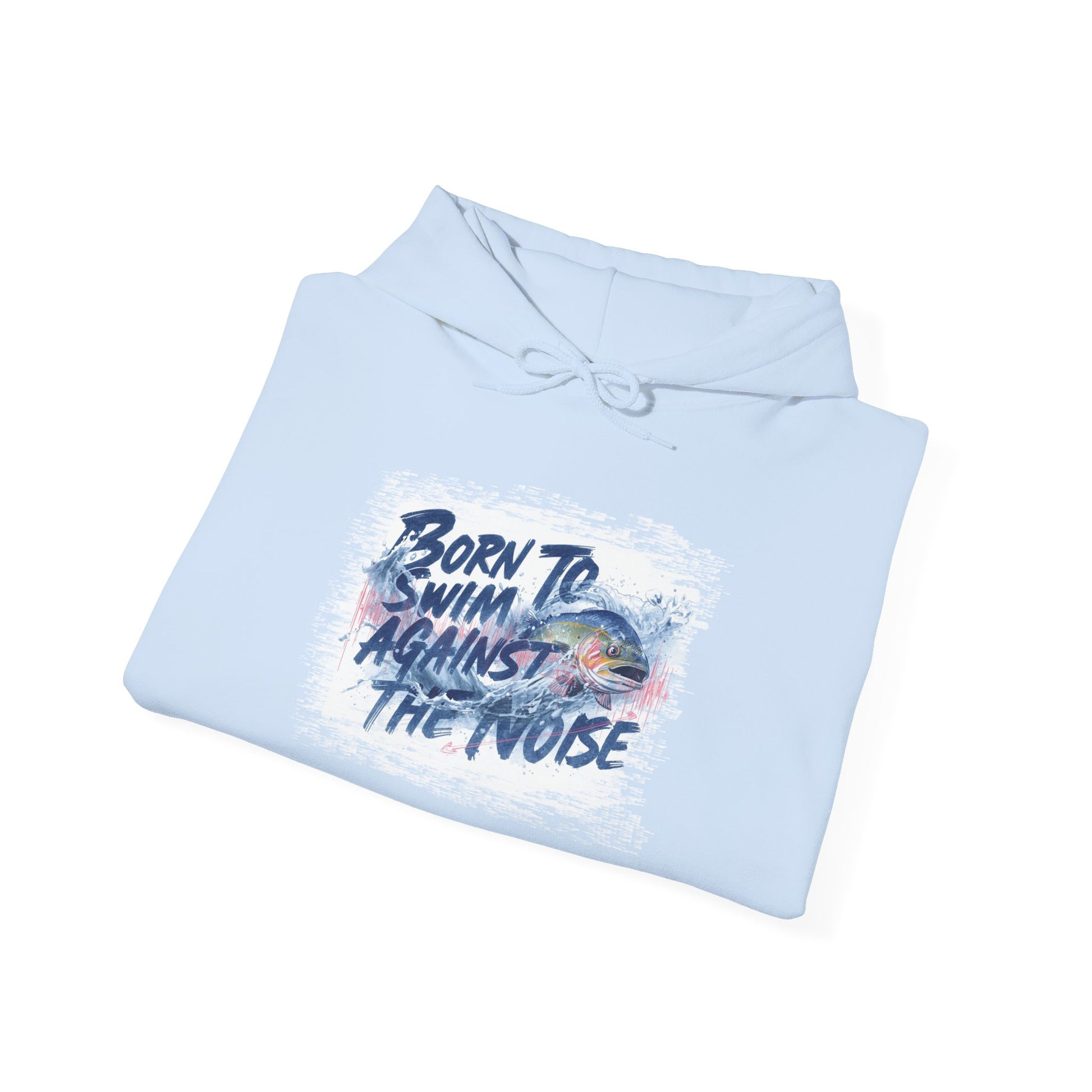 Born to Swim Against the Noise Hoodie | Gift for Deep Thinkers & Creatives - You're My Kind of Weird