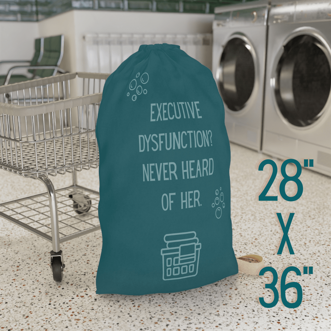 Executive Dysfunction Never Heard of Her Laundry Bag - You're My Kind of Weird