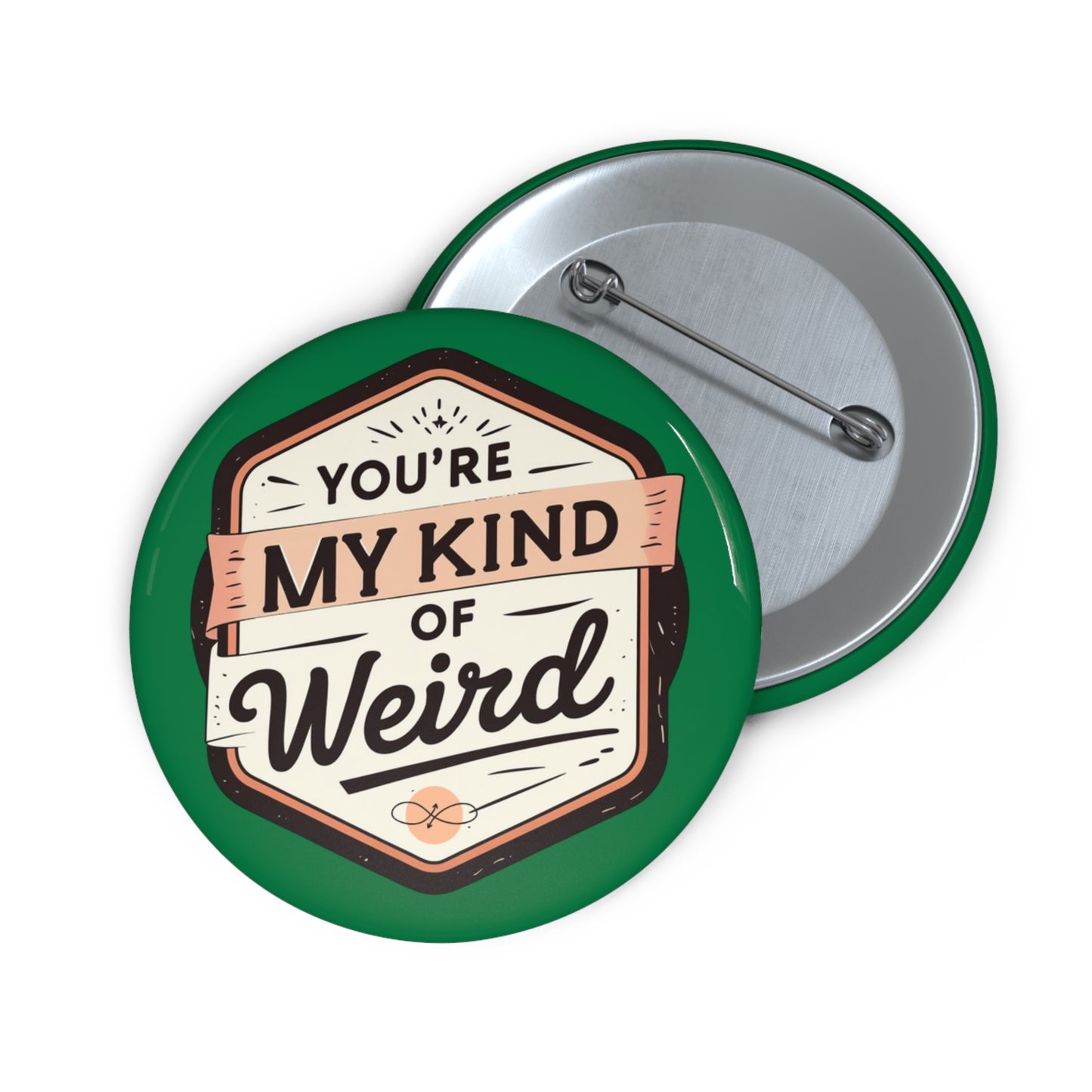 Green Quirky ‘You’re My Kind of Weird’ Pin Button – Fun Vintage Graphic Lapel Pin, Perfect Gift - You're My Kind of Weird