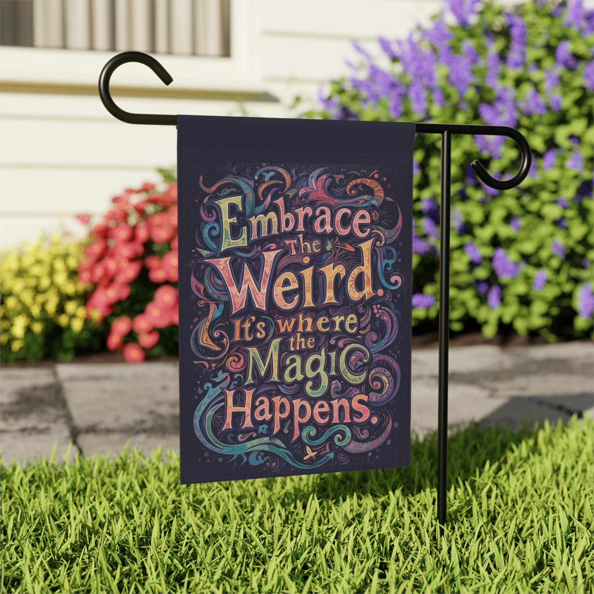 Whimsical Garden Banner - "Embrace the Weird, It's Where the Magic Happens" - You're My Kind of Weird
