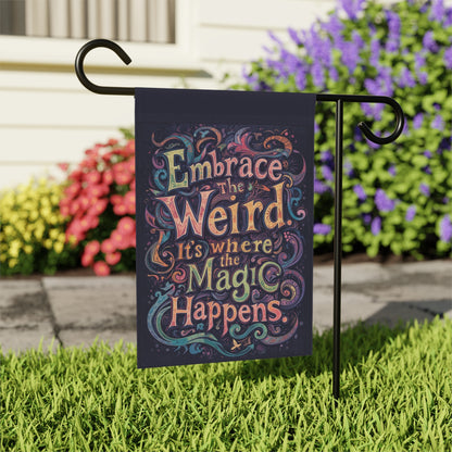 Whimsical Garden Banner - "Embrace the Weird, It's Where the Magic Happens" - You're My Kind of Weird