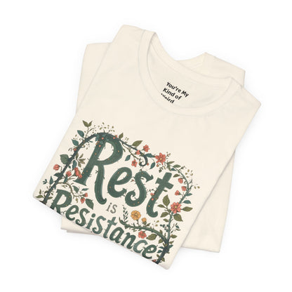 Rest is Resistance Tee, Motivational Shirt, Relaxation Apparel, Unisex Tee, Gift for Peace Lovers - You're My Kind of Weird