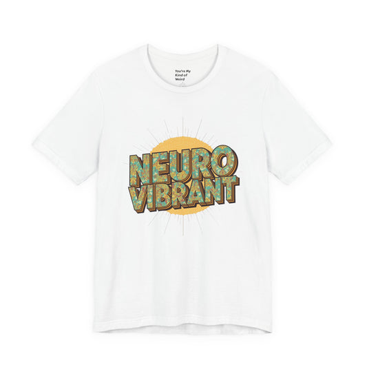Neuro Vibrant Tee — Retro Graphic T-Shirt - You're My Kind of Weird