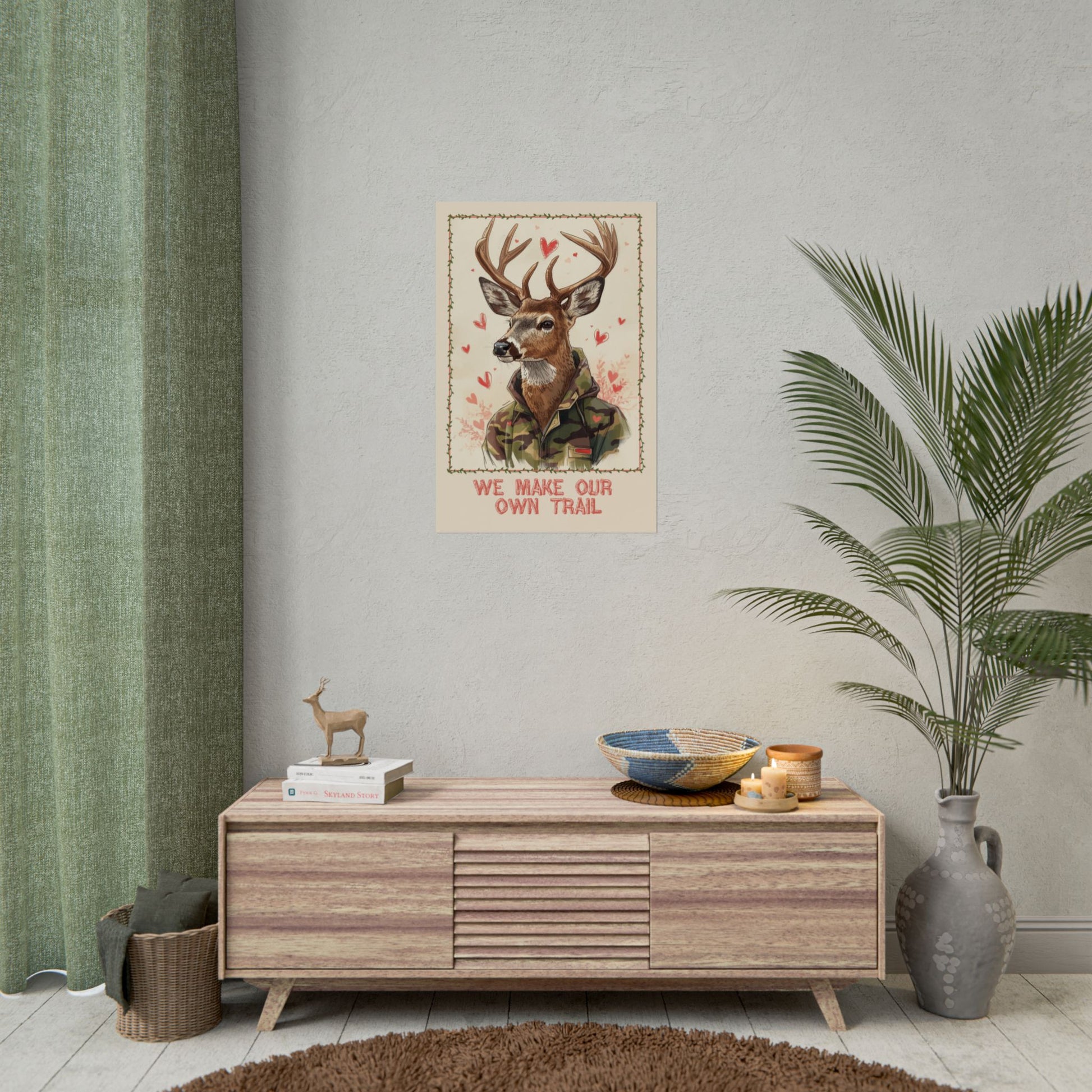 Camo Deer Illustration Poster — “We Make Our Own Trail” Rolled Art Print - You're My Kind of Weird