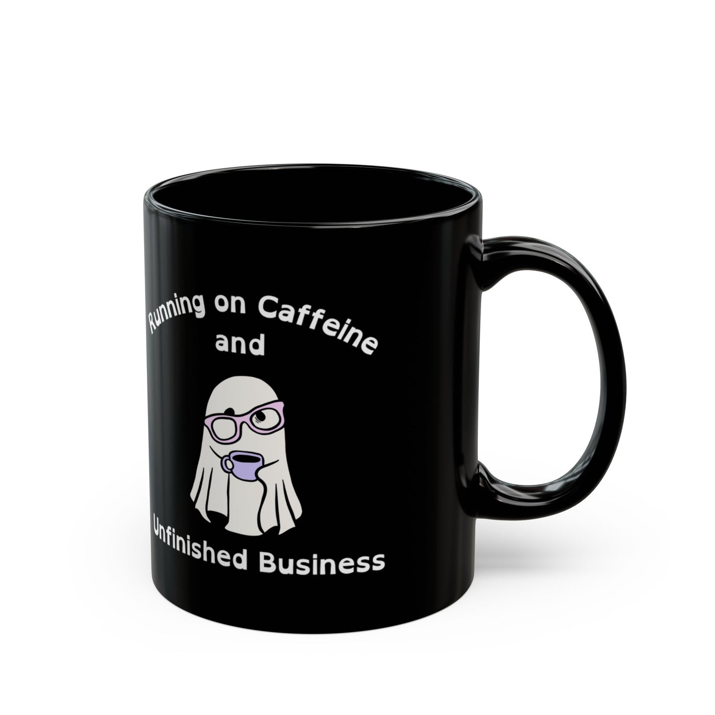 Running on Caffeine and Unfinished Business Ghost Mug | Black Coffee Cup - You're My Kind of Weird