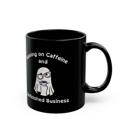 Running on Caffeine and Unfinished Business Ghost Mug | Black Coffee Cup - You're My Kind of Weird