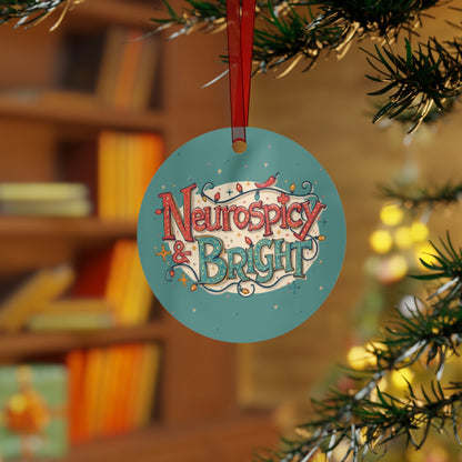 Neurospicy & Bright Metal Ornaments | Unique Holiday Tree Decor, Fun Gift for Neurodivergent Friends - You're My Kind of Weird