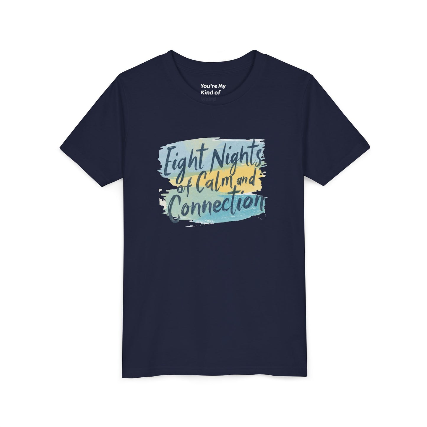 Eight Nights of Calm and Connection Kids Hanukkah Shirt | Mindful Holiday Tee for Children | Soft Youth Hanukkah Gift - You're My Kind of Weird