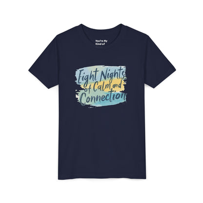 Eight Nights of Calm and Connection Kids Hanukkah Shirt | Mindful Holiday Tee for Children | Soft Youth Hanukkah Gift - You're My Kind of Weird