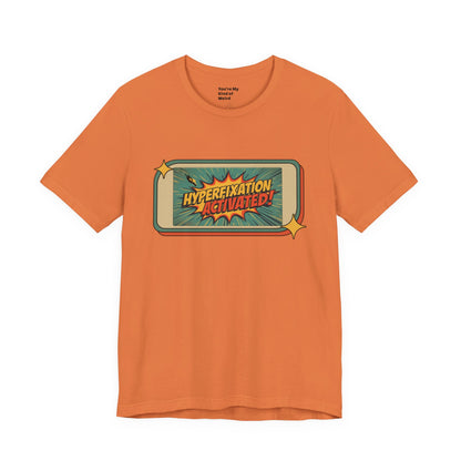 Hyperfixation Activated Unisex Tee - Fun Shirt for Neurodivergents, Gift for ADHD Awareness, Casual Wear, Humor Tee, Quirky Fashion