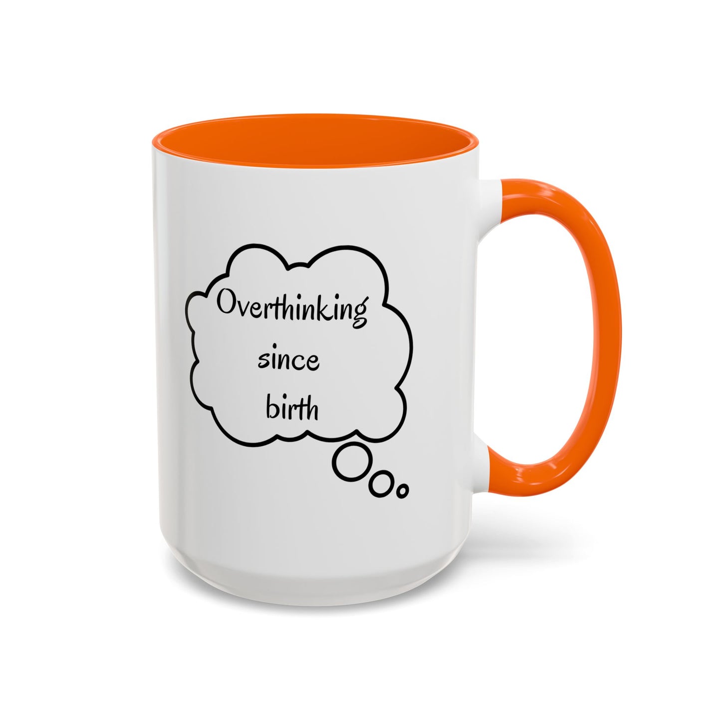“Overthinking Since Birth” Accent Coffee Mug | Funny Quote Cup in 11oz & 15oz, Gift for Friends & Coworkers