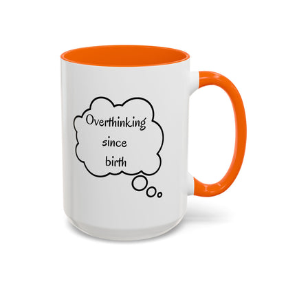 “Overthinking Since Birth” Accent Coffee Mug | Funny Quote Cup in 11oz & 15oz, Gift for Friends & Coworkers