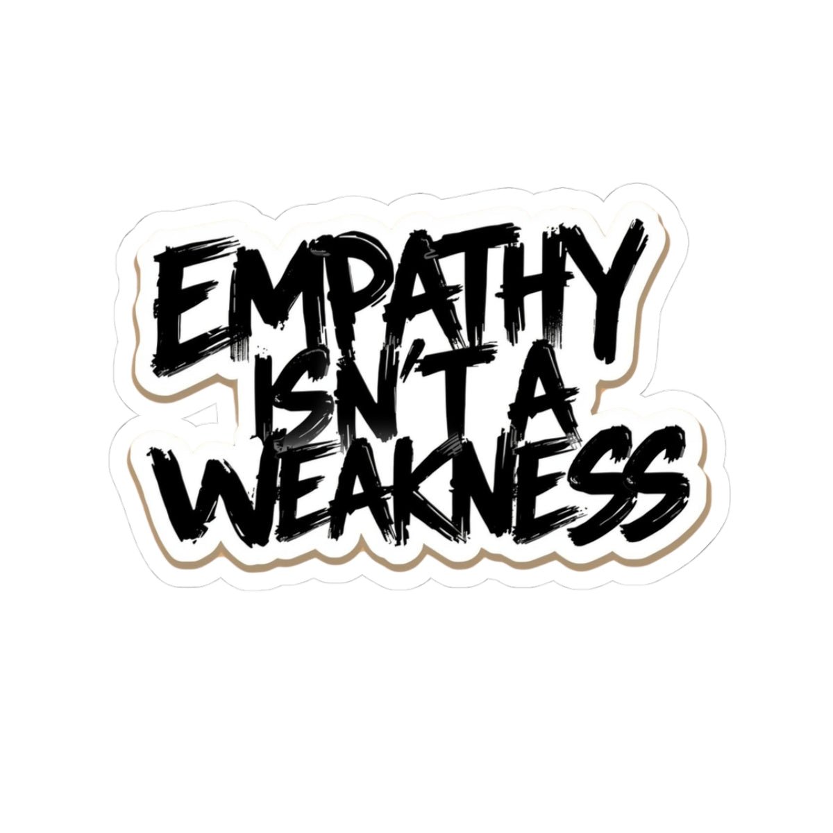 Empathy Isn't a Weakness — Bold Script Kiss - Cut Sticker - You're My Kind of Weird