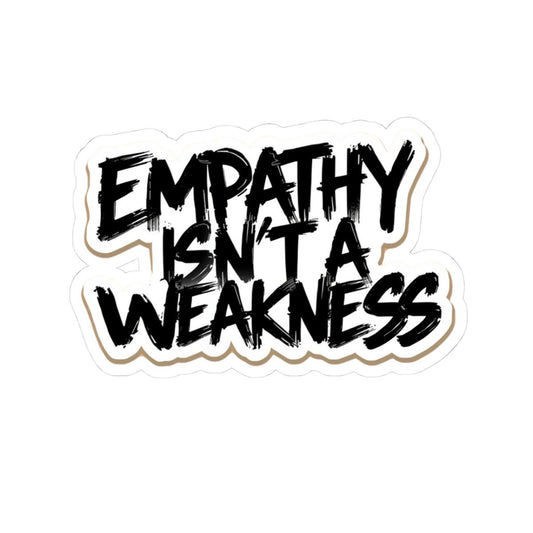 Empathy Isn't a Weakness — Bold Script Kiss - Cut Sticker - You're My Kind of Weird
