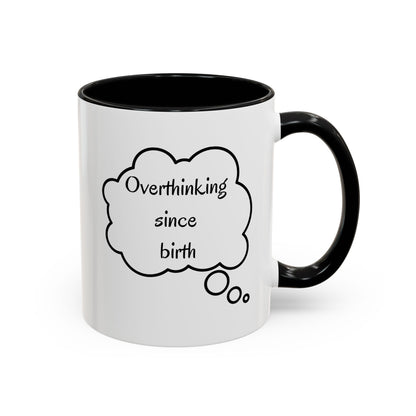 “Overthinking Since Birth” Accent Coffee Mug | Funny Quote Cup in 11oz & 15oz, Gift for Friends & Coworkers