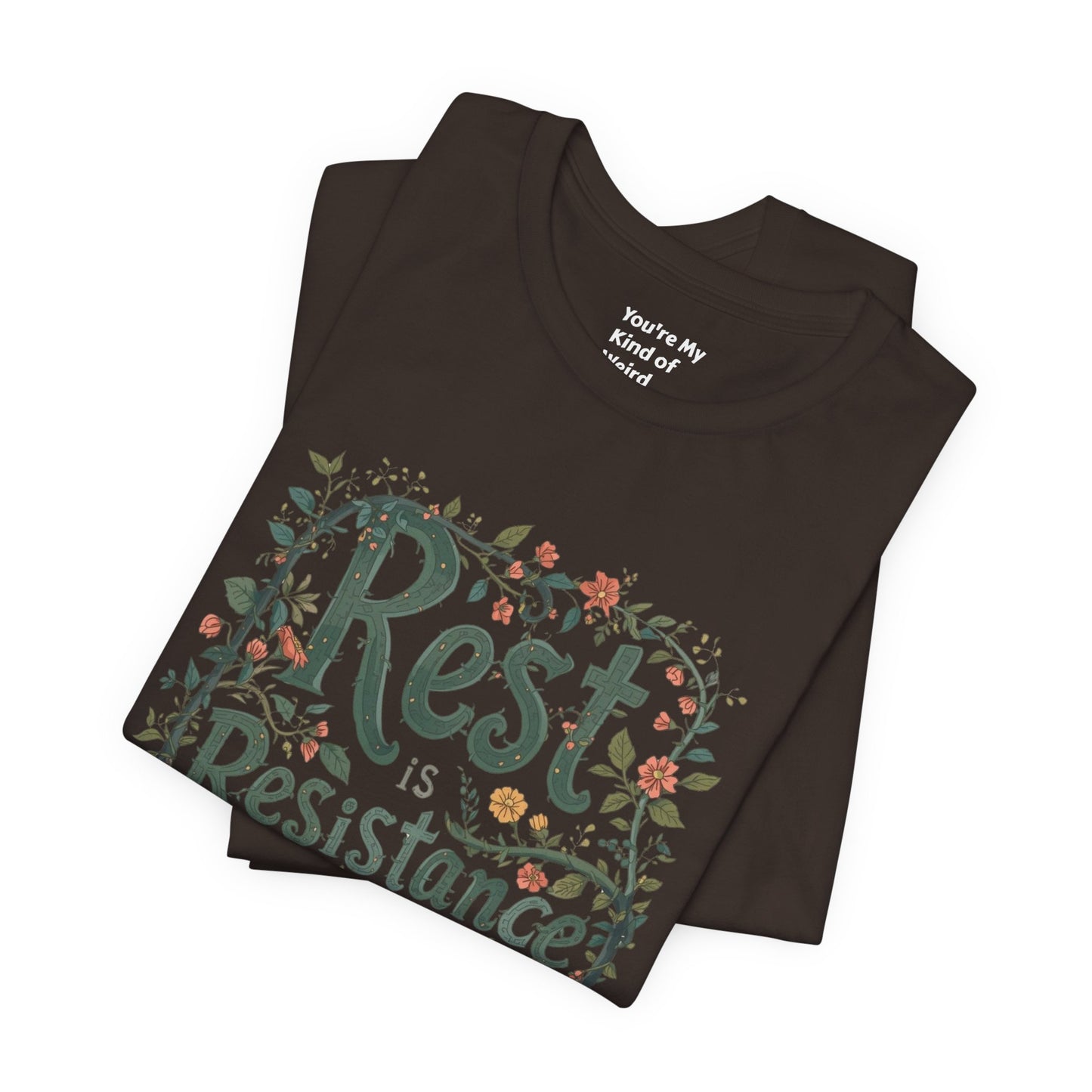 Rest is Resistance Tee, Motivational Shirt, Relaxation Apparel, Unisex Tee, Gift for Peace Lovers - You're My Kind of Weird