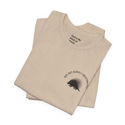 Cute Cozy Slightly Overstimulated Porcupine Shirt - You're My Kind of Weird