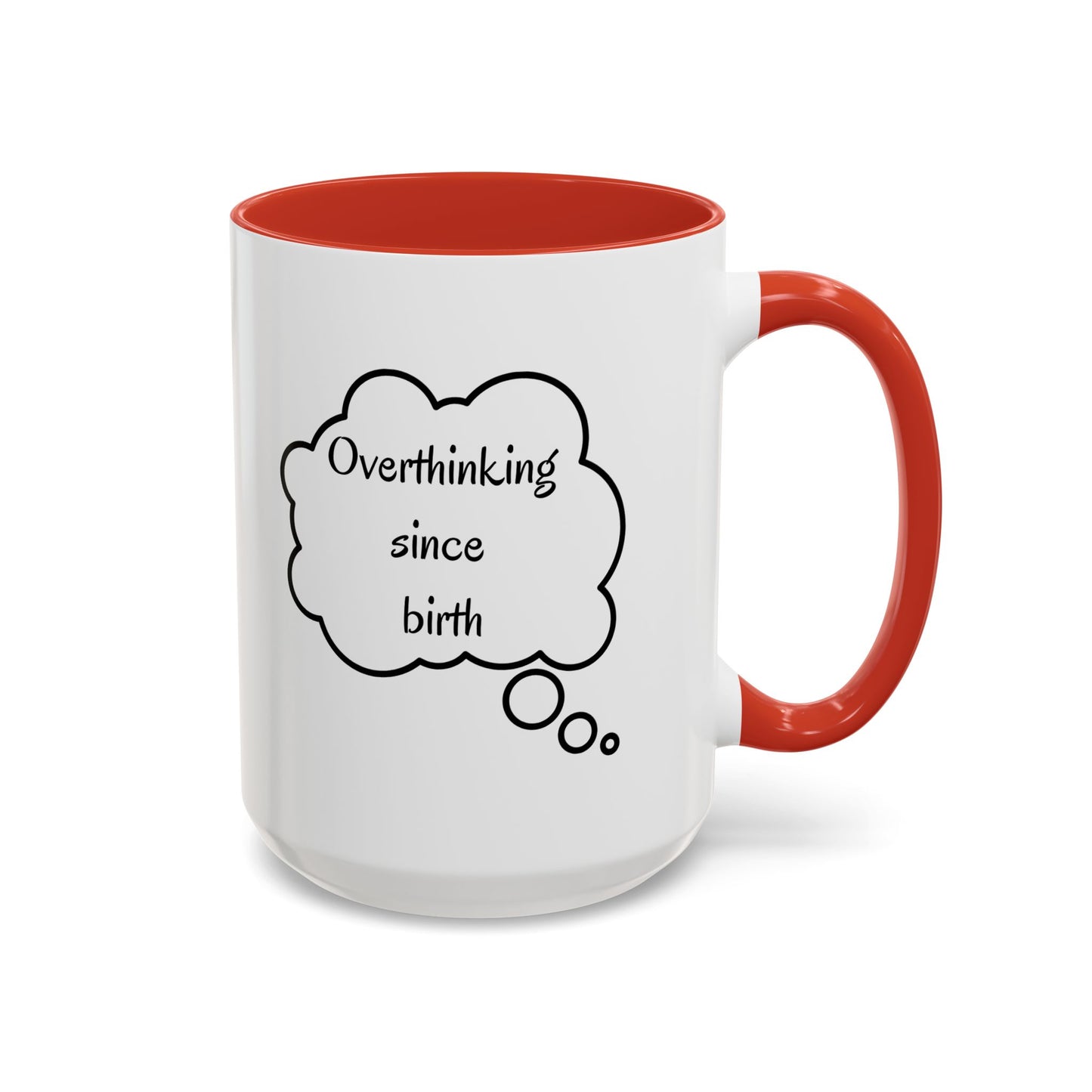 “Overthinking Since Birth” Accent Coffee Mug | Funny Quote Cup in 11oz & 15oz, Gift for Friends & Coworkers