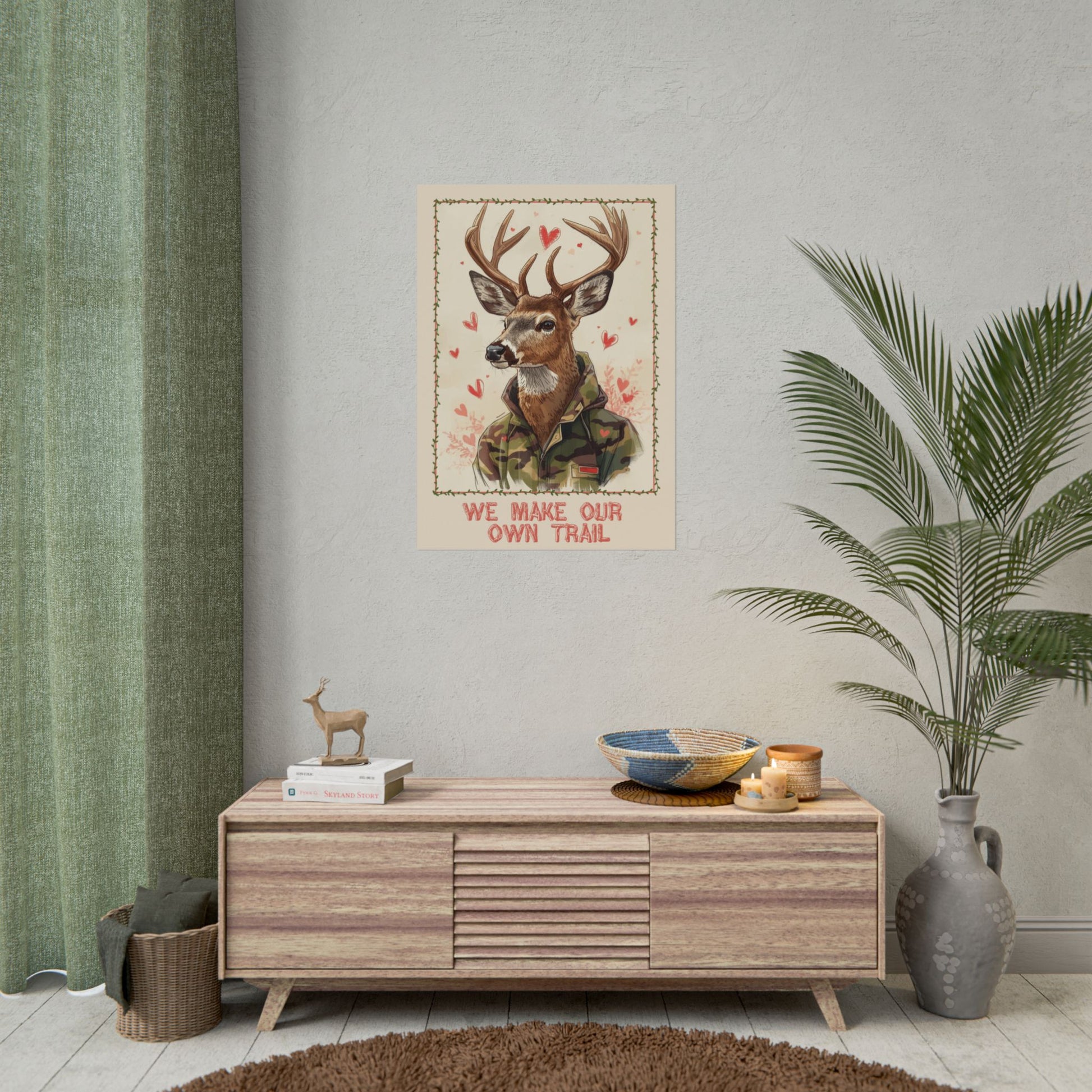 Camo Deer Illustration Poster — “We Make Our Own Trail” Rolled Art Print - You're My Kind of Weird