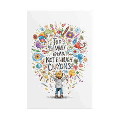 Too Many Ideas, Not Enough Crayons Art Print Poster - You're My Kind of Weird