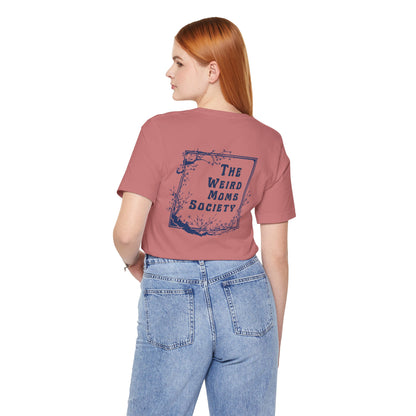 Weird Moms Society Member Shirt - You're My Kind of Weird