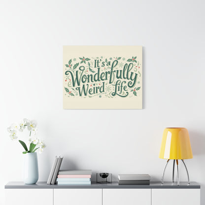 Canvas Wall Art — "It's a Wonderfully Weird Life" Holiday Typography Print - You're My Kind of Weird