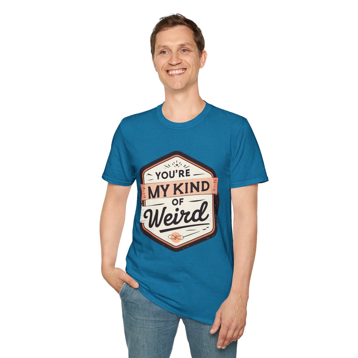 “You’re My Kind of Weird” Unisex Graphic T-Shirt | Funny Quote Softstyle Tee for Men & Women | Quirky Casual Top