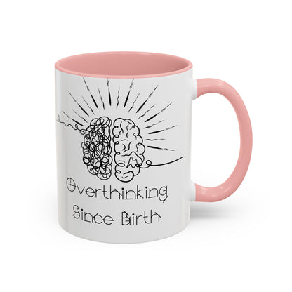 Overthinking Since Birth Coffee Mug | Fun Gift for Mental Health Awareness, Coffee Lover, Birthday Celebration, Quirky Humor, Self-Care