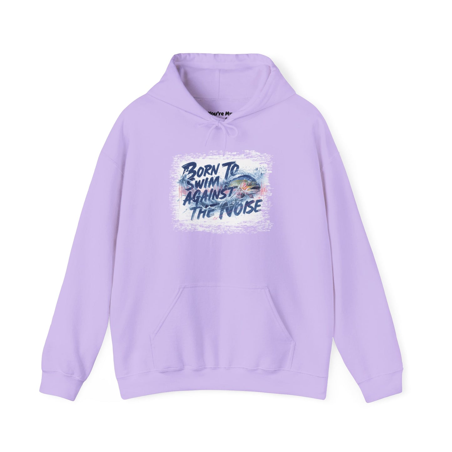 Born to Swim Against the Noise Hoodie | Gift for Deep Thinkers & Creatives - You're My Kind of Weird