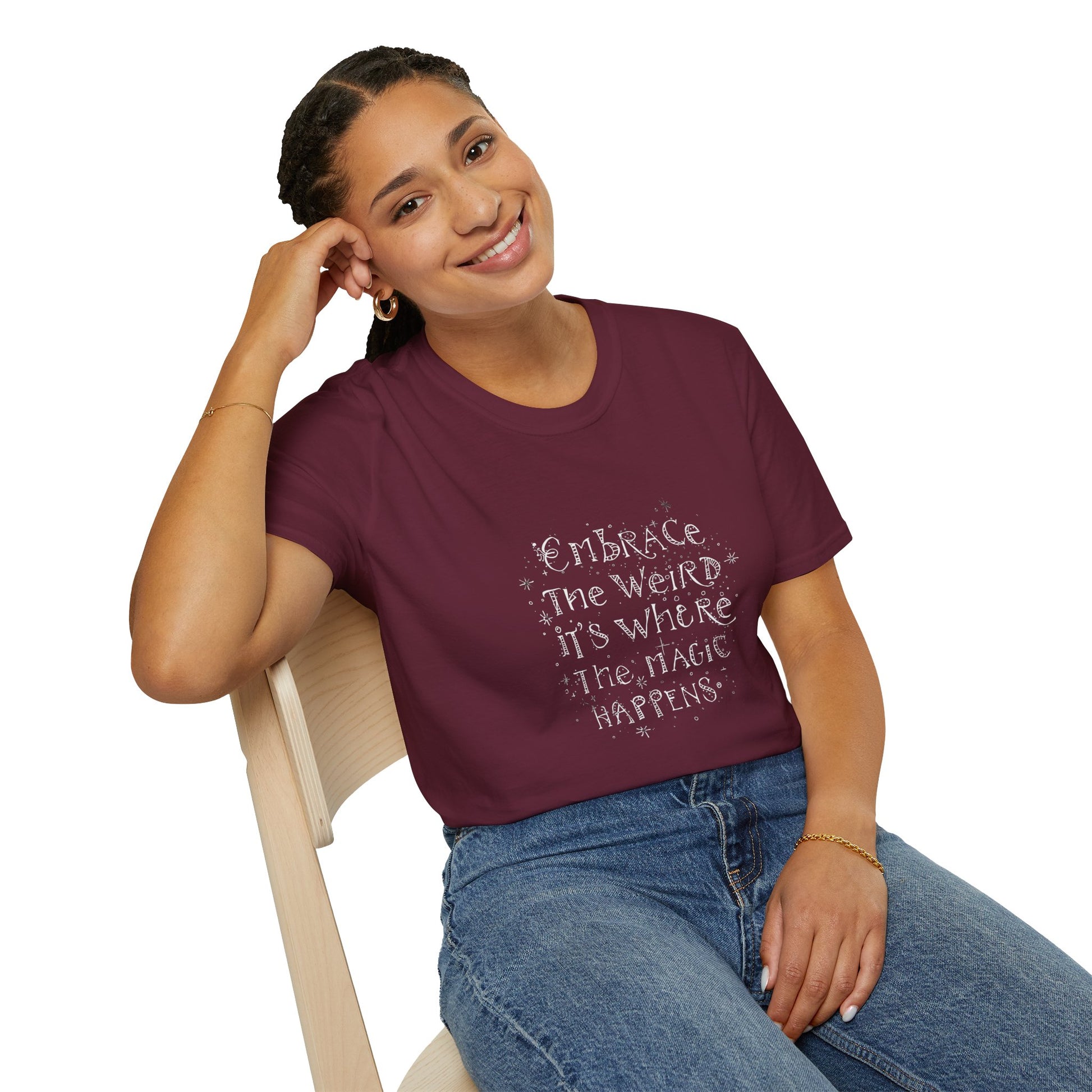 Embrace the Weird, It's Where the Magic Happens Unisex T-Shirt - You're My Kind of Weird