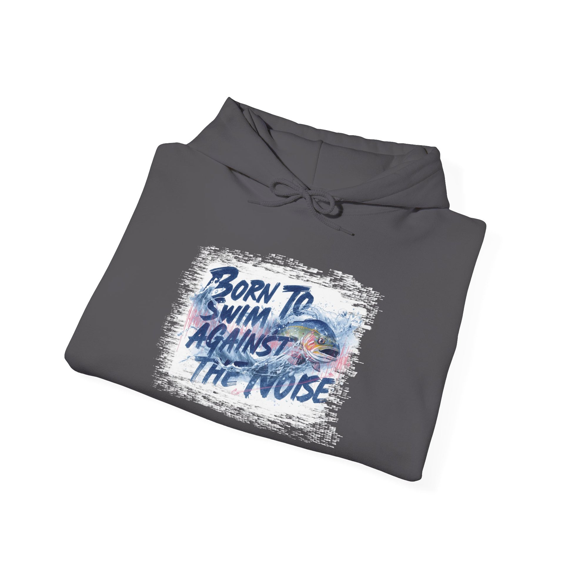Born to Swim Against the Noise Hoodie | Gift for Deep Thinkers & Creatives - You're My Kind of Weird
