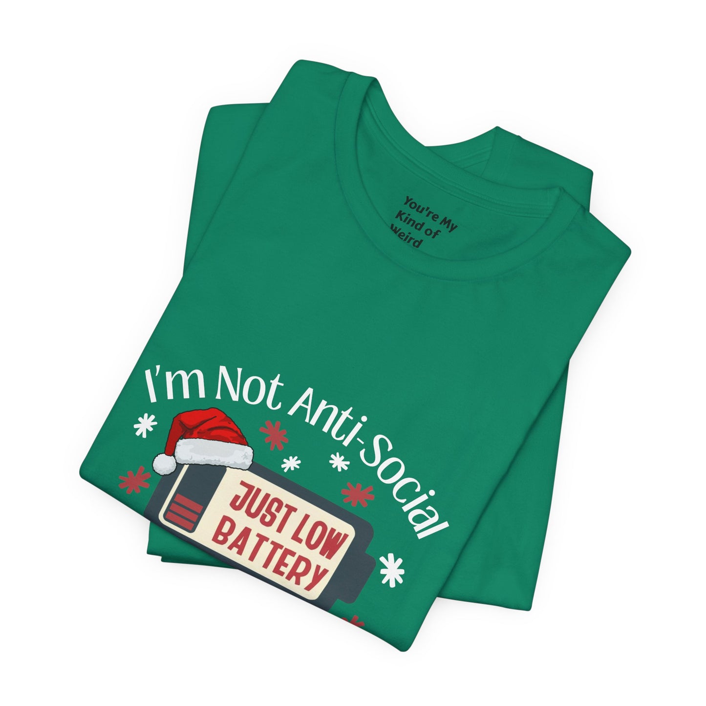 Holiday Recharge Unisex Tee - I'm Not Anti Social, Just Low Battery Holiday Humor - You're My Kind of Weird