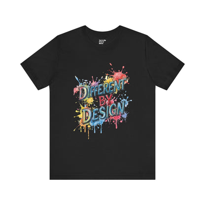 Colorful Different by Design Unisex Tee, Inspirational T-Shirt, Unique Gift for Artists, Creative Expression Apparel, Everyday Wear