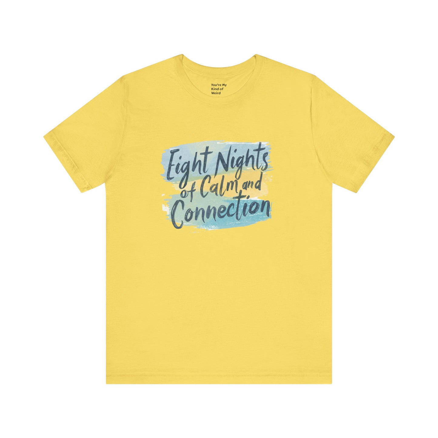 Eight Nights of Calm and Connection Hanukkah Shirt | Mindful Holiday Tee | Jewish Festival of Lights Shirt - You're My Kind of Weird
