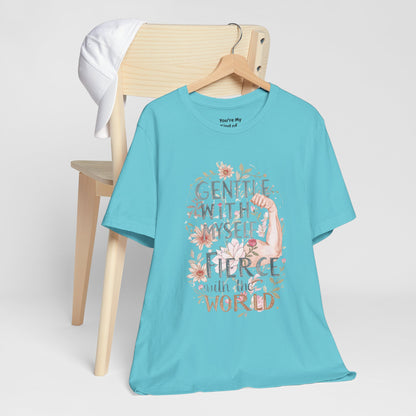 Fierce & Gentle Tee, Empowerment T-Shirt, Self-Care Apparel - You're My Kind of Weird T-Shirt