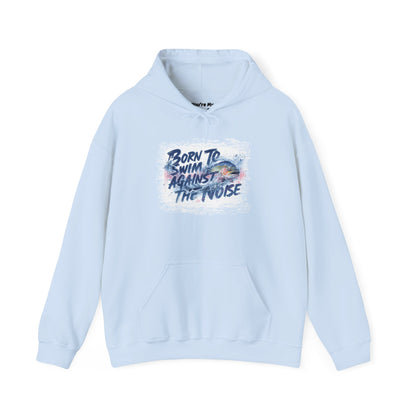 Born to Swim Against the Noise Hoodie | Gift for Deep Thinkers & Creatives - You're My Kind of Weird