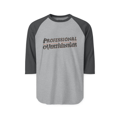 Professional Overthinker Unisex Three - Quarter Sleeve Raglan Shirt - You're My Kind of Weird