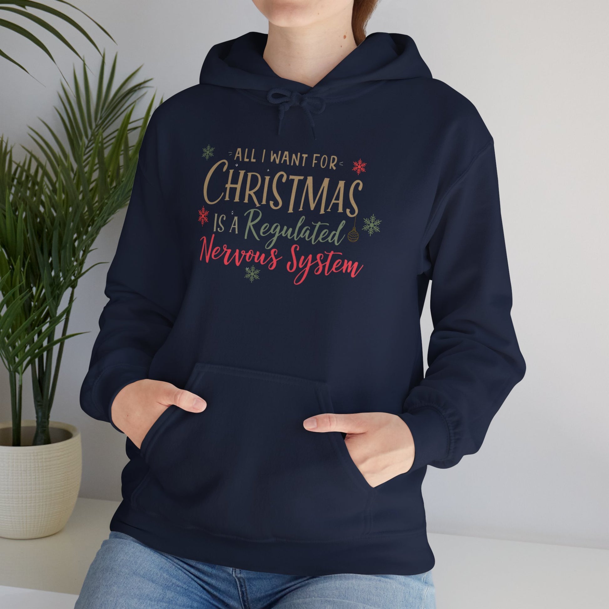 All I Want for Christmas Is a Regulated Nervous System Hoodie | Cozy Holiday Sweatshirt - You're My Kind of Weird