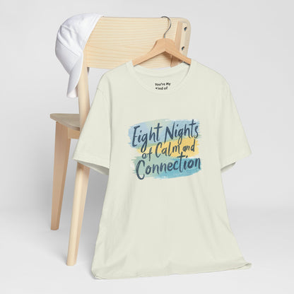 Eight Nights of Calm and Connection Hanukkah Shirt | Mindful Holiday Tee | Jewish Festival of Lights Shirt - You're My Kind of Weird