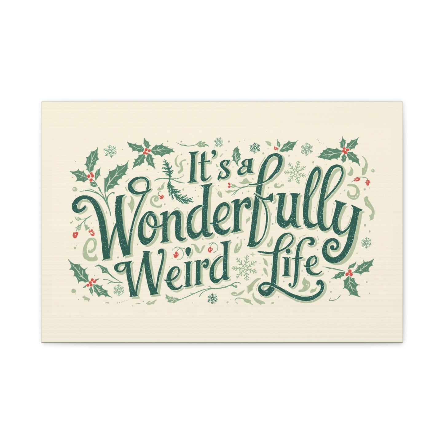 Canvas Wall Art — "It's a Wonderfully Weird Life" Holiday Typography Print - You're My Kind of Weird