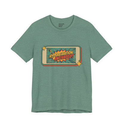 Hyperfixation Activated Unisex Tee - Fun Shirt for Neurodivergents, Gift for ADHD Awareness, Casual Wear, Humor Tee, Quirky Fashion