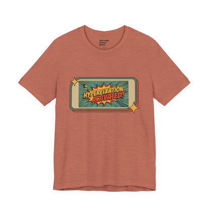Hyperfixation Activated Unisex Tee - Fun Shirt for Neurodivergents, Gift for ADHD Awareness, Casual Wear, Humor Tee, Quirky Fashion
