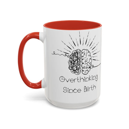 Overthinking Since Birth Coffee Mug | Fun Gift for Mental Health Awareness, Coffee Lover, Birthday Celebration, Quirky Humor, Self-Care