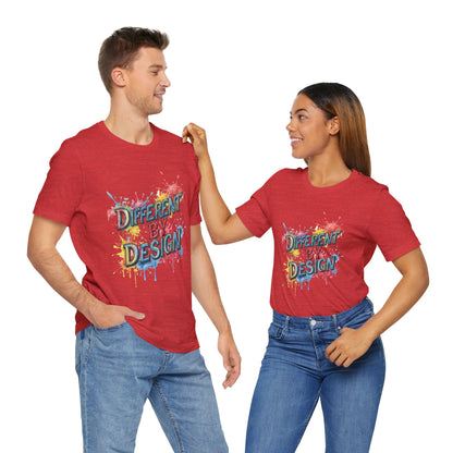 Colorful Different by Design Unisex Tee, Inspirational T-Shirt, Unique Gift for Artists, Creative Expression Apparel, Everyday Wear