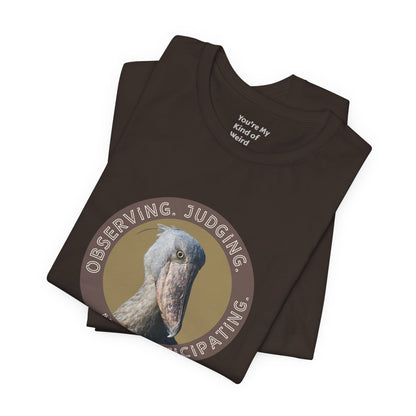 Observing Judging Not Participating Shoebill Shirt - You're My Kind of Weird