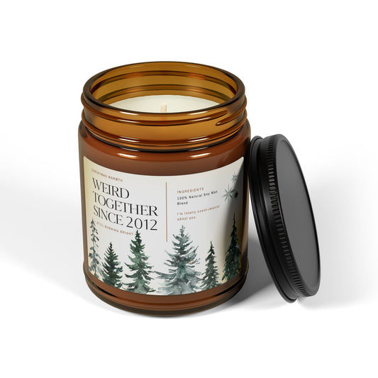 Weird Together Since [Custom] Candle | Amber Jar Christmas Warmth Soy Candle, Pine Forest - You're My Kind of Weird