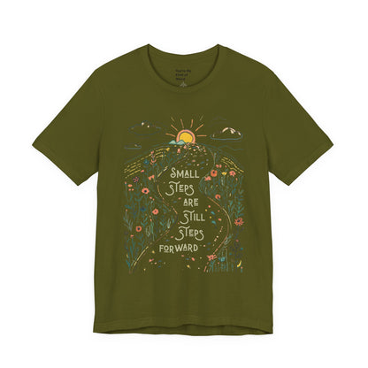 Inspirational T-Shirt: "Small Steps are Still Steps Forward" - You're My Kind of Weird T-Shirt